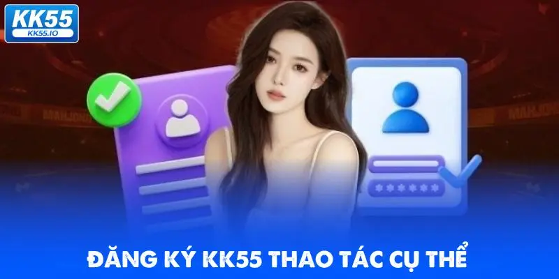 dang-ky-kk55-thao-tac-cu-the